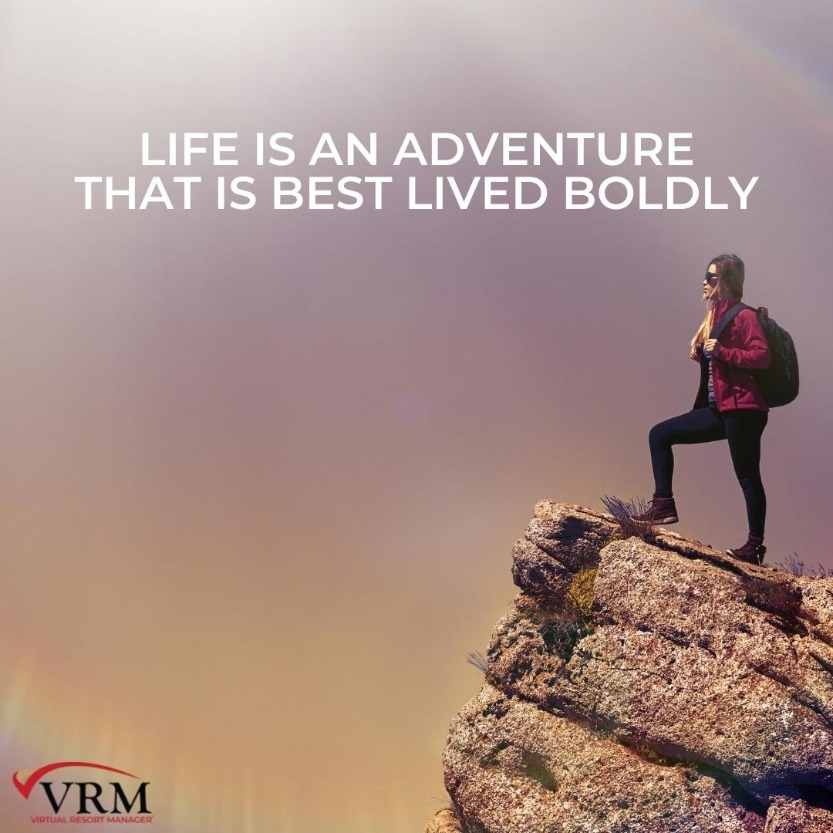 Life is an adventure that is best lived boldly | VRM Vacation Rental Management Software