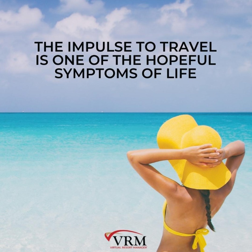 The impulse to travel is one of the hopeful symptoms of life | VRM Vacation Rental Management Software