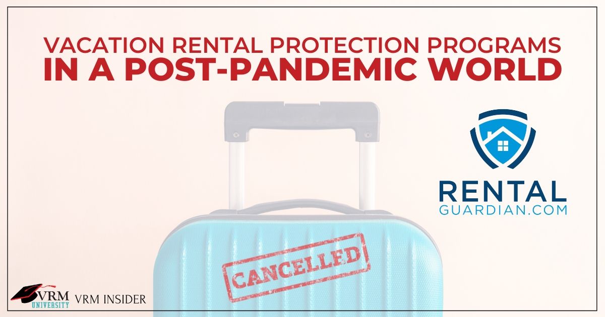 VRM Insider, Vacation Rental Protection Programs in a Post Pandemic World