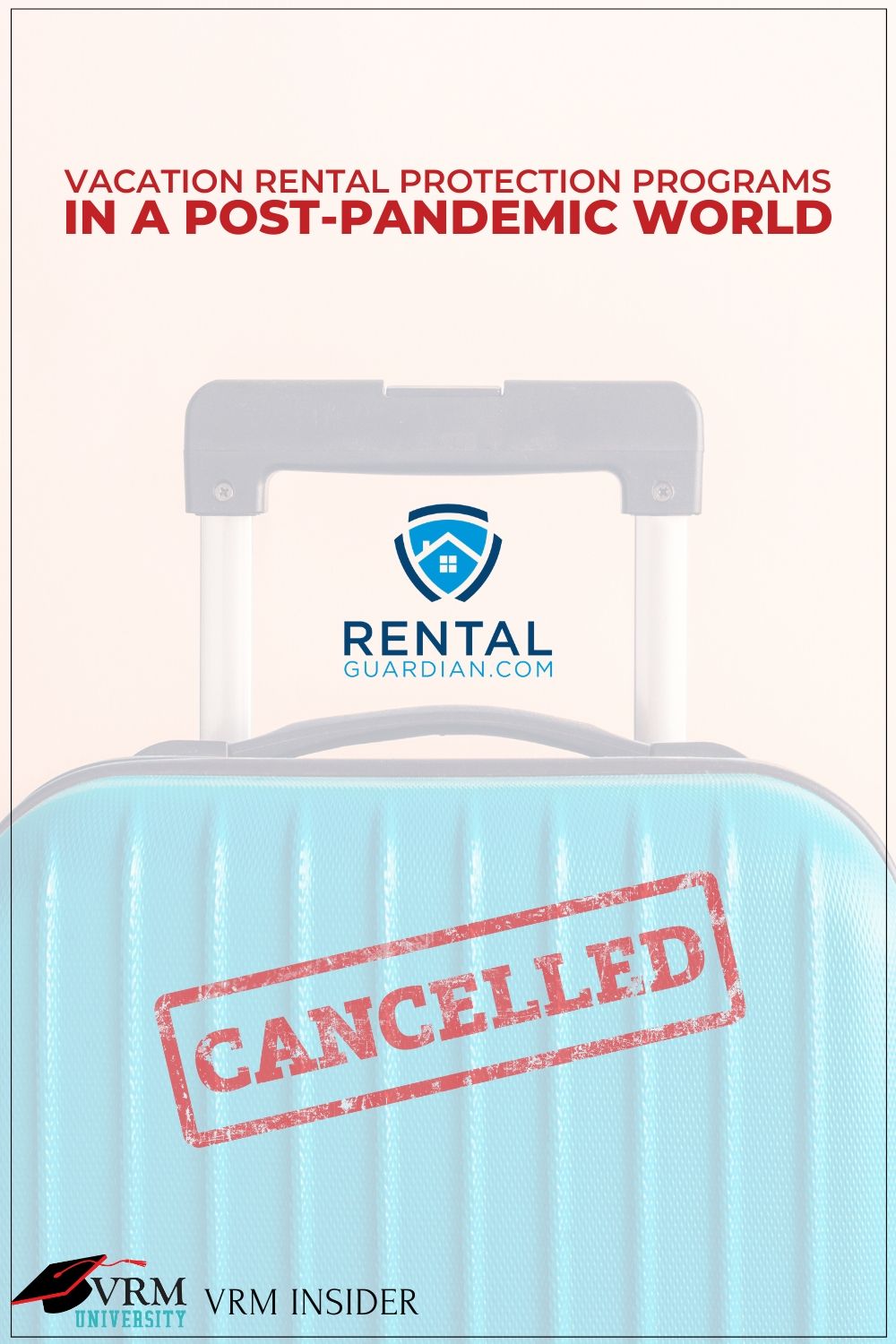  VRM Insider, Vacation Rental Protection Programs in a Post Pandemic World