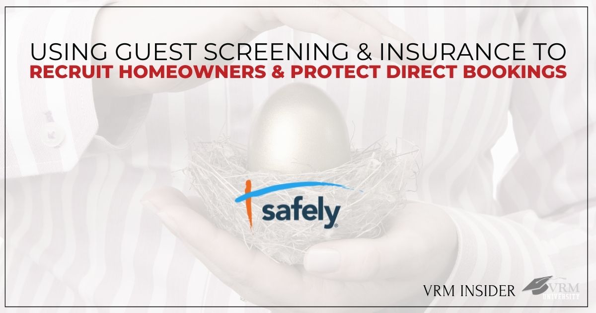 VRM Insider: Using Guest Screening and Insurance to Recruit Homeowners and Protect Direct Bookings