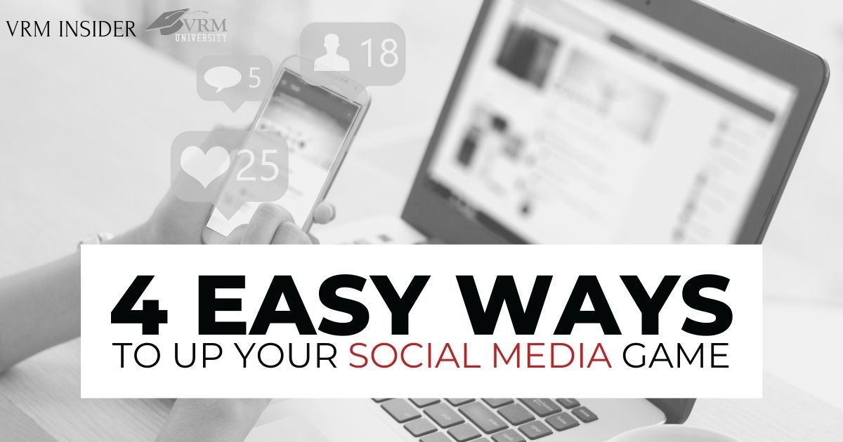 VRM Insider - 4 Easy Ways to Up Your Social Media Game