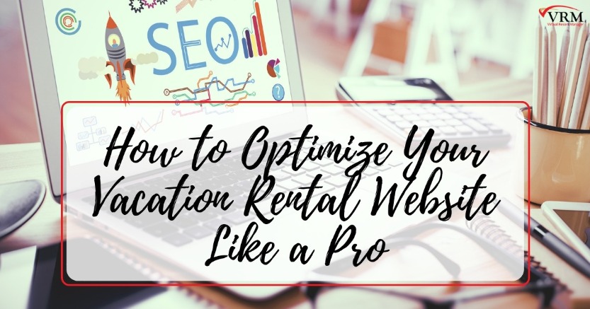 How to Optimize Your Vacation Rental Website Like a Pro | Virtual Resort Manager