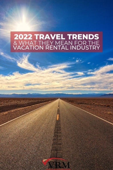 2022 Travel Trends and What They Mean for the Vacation Rental Industry